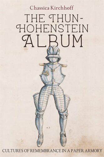The Thun-Hohenstein Album: Cultures of Remembrance in a Paper Armory (PDF/EPUB Version)
