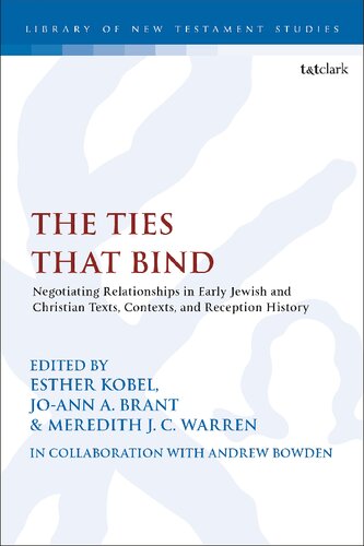The Ties That Bind: Negotiating Relationships in Early Jewish and Christian Texts, Contexts, and Reception History (PDF/EPUB Version)
