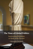 The Time of Global Politics: International Relations as Study of the Present (PDF/EPUB Version)
