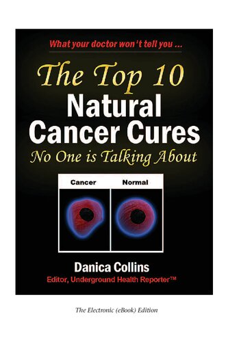 The Top 10 Natural Cancer Cures No One Is Talking About ( What your doctor won't tell you .. ) (PDF/EPUB Version)
