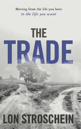 The Trade: Moving From the Life You Have to the Life You Want (PDF/EPUB Version)
