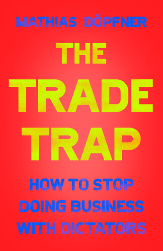 The Trade Trap: How To Stop Doing Business with Dictators (PDF/EPUB Version)
