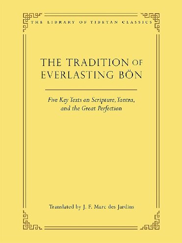 The Tradition of Everlasting Bon: Five Key Texts on Scripture, Tantra, and the Great Perfection (PDF/EPUB Version)
