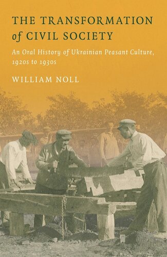 The Transformation of Civil Society: An Oral History of Ukrainian Peasant Culture, 1920s to 1930s (PDF/EPUB Version)
