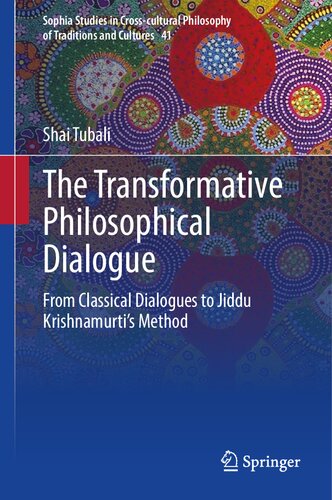 The Transformative Philosophical Dialogue: From Classical Dialogues to Jiddu Krishnamurti’s Method (Sophia Studies in Cross-cultural Philosophy of Traditions and Cultures, 41) (PDF/EPUB Version)
