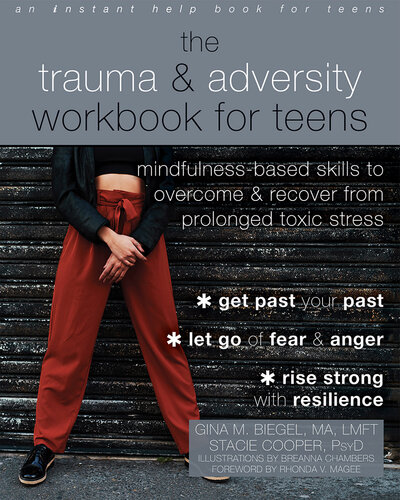 The Trauma and Adversity Workbook for Teens: Mindfulness-Based Skills to Overcome and Recover from Prolonged Toxic Stress (PDF/EPUB Version)

