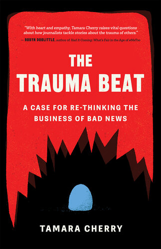 The Trauma Beat: A Case for Re-Thinking the Business of Bad News (PDF/EPUB Version)
