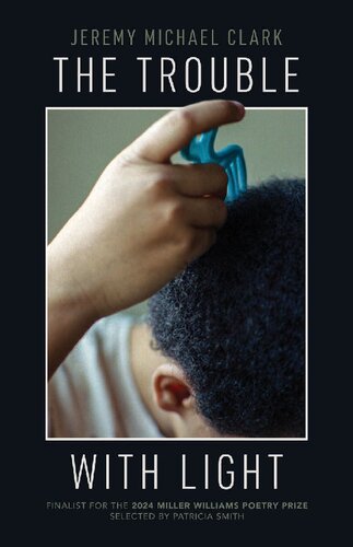 The Trouble with Light (Miller Williams Poetry Prize) (PDF/EPUB Version)