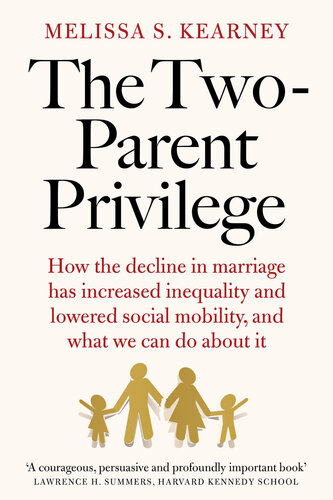 The Two-Parent Privilege - How Americans Stopped Getting Married and Started Falling Behind (PDF/EPUB Version)
