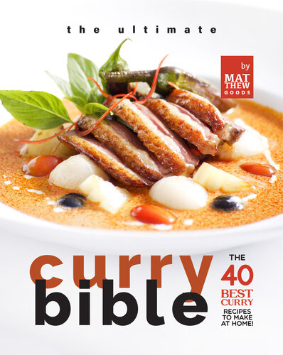 The Ultimate Curry Bible Cookbook: The 40 Best Curry Recipes to Make at Home! (PDF/EPUB Version)