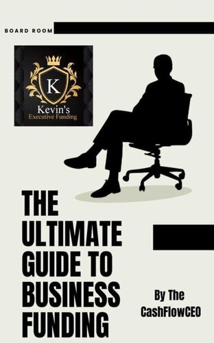 The Ultimate Guide To Business Funding: How To Get Business Funding Within 48Hrs (PDF/EPUB Version)
