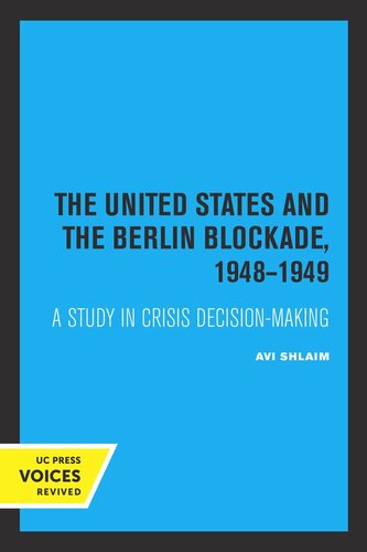 The United States and the Berlin Blockade 1948-1949: A Study in Crisis Decision-Making (PDF/EPUB Version)
