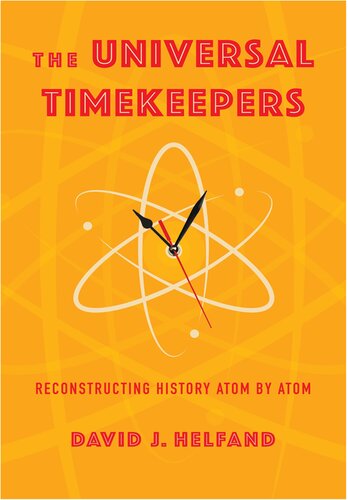 The Universal Timekeepers: Reconstructing History Atom by Atom (PDF/EPUB Version)
