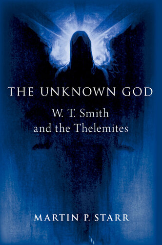 The Unknown God: W. T. Smith and the Thelemites (Oxford Studies in Western Esotericism) (PDF/EPUB Version)
