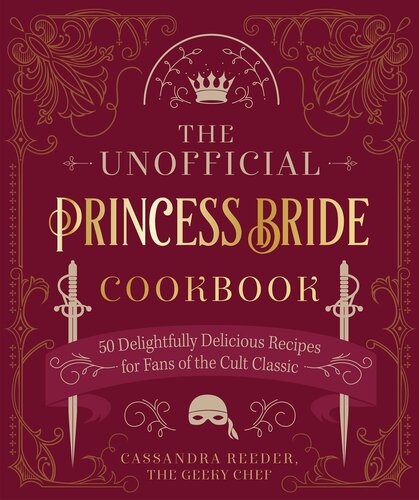 The Unofficial Princess Bride Cookbook: 50 Delightfully Delicious Recipes for Fans of the Cult Classic (PDF/EPUB Version)
