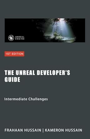 The Unreal Developer's Guide: Intermediate Challenges: Mastering Unreal Engine: From Novice to Pro (PDF/EPUB Version)