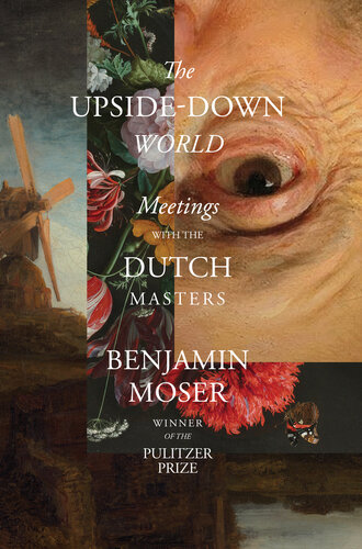 The Upside-Down World: Meetings with the Dutch Masters (PDF/EPUB Version)
