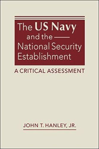 The US Navy and the National Security Establishment: A Critical Assessment (PDF/EPUB Version)
