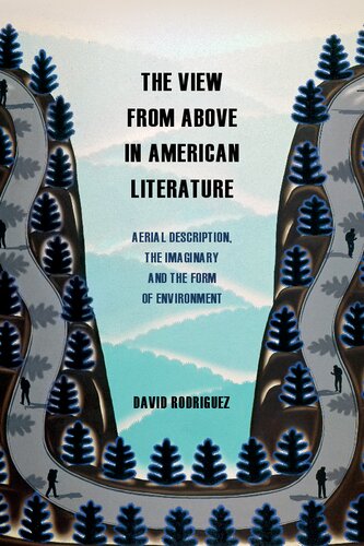 The View from Above in American Literature: Aerial Description, the Imaginary and the Form of Environment (PDF/EPUB Version)