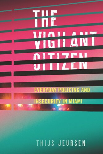The Vigilant Citizen: Everyday Policing and Insecurity in Miami (PDF/EPUB Version)
