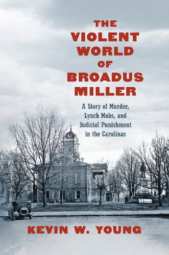 The Violent World of Broadus Miller: A Story of Murder, Lynch Mobs, and Judicial Punishment in the Carolinas (PDF/EPUB Version)