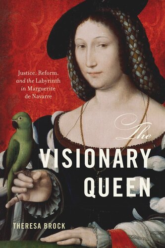 The Visionary Queen: Justice, Reform, and the Labyrinth in Marguerite de Navarre (PDF/EPUB Version)
