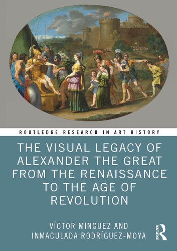 The Visual Legacy of Alexander the Great from the Renaissance to the Age of Revolution (PDF/EPUB Version)