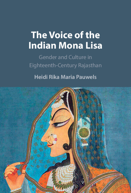 The Voice of the Indian Mona Lisa: Gender and Culture in Eighteenth-Century Rajasthan (PDF/EPUB Version)
