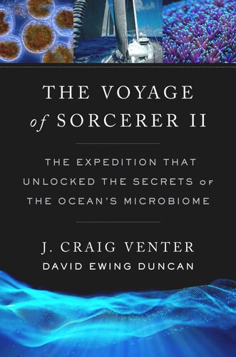 The Voyage of Sorcerer II: The Expedition That Unlocked the Secrets of the Ocean’s Microbiome (PDF/EPUB Version)

