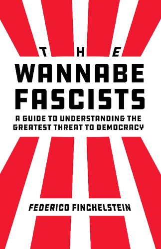 The Wannabe Fascists: A Guide to Understanding the Greatest Threat to Democracy (PDF/EPUB Version)