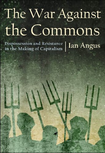 The War Against the Commons: Dispossession and Resistance in the Making of Capitalism (PDF/EPUB Version)
