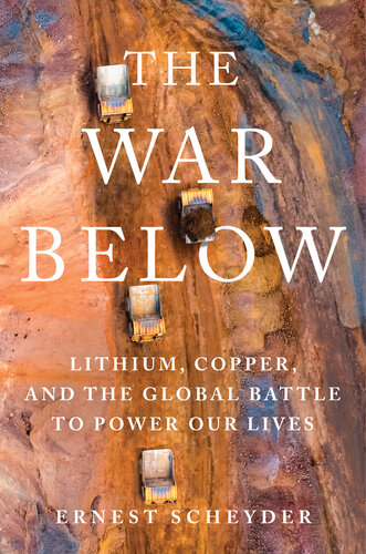 The War Below : Lithium, Copper, and the Global Battle to Power Our Lives (PDF/EPUB Version)