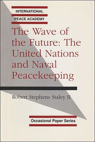 The Wave of the Future: The United Nations and Naval Peacekeeping (PDF/EPUB Version)
