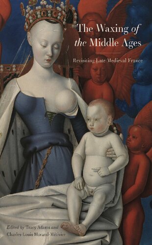 The Waxing of the Middle Ages: Revisiting Late Medieval France (The Early Modern Exchange) (PDF/EPUB Version)
