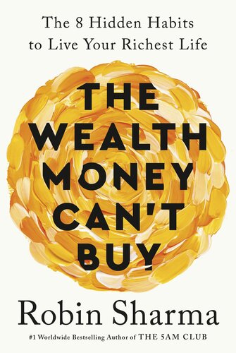 The Wealth Money Can't Buy : The 8 Hidden Habits to Live Your Richest Life (PDF/EPUB Version)