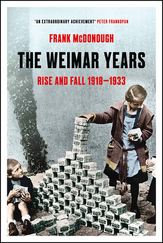 The Weimar Years: Rise and Fall 1918–1933 (PDF/EPUB Version)
