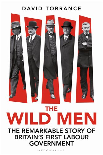 The Wild Men: The Remarkable Story of Britain's First Labour Government (PDF/EPUB Version)