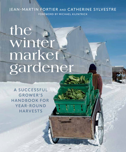 The Winter Market Gardener: A Successful Grower's Handbook for Year-Round Harvests (PDF/EPUB Version)

