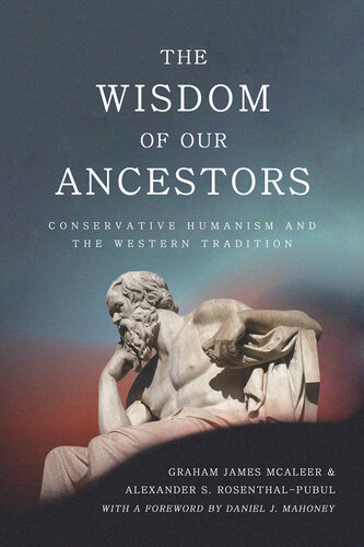 The Wisdom of Our Ancestors: Conservative Humanism and the Western Tradition (PDF/EPUB Version)

