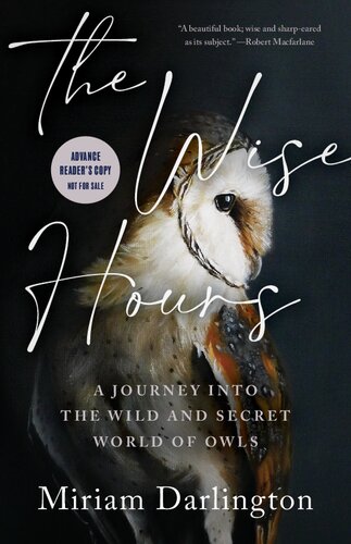 The Wise Hours: A Journey Into the Wild and Secret World of Owls (PDF/EPUB Version)
