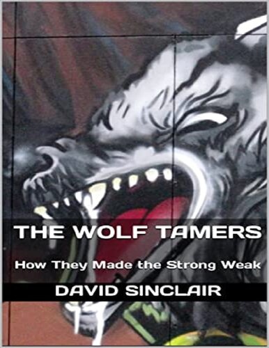 The Wolf Tamers: How They Made the Strong Weak (PDF/EPUB Version)
