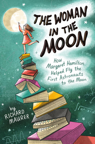 The Woman in the Moon: How Margaret Hamilton Helped Fly the First Astronauts to the Moon (PDF/EPUB Version)
