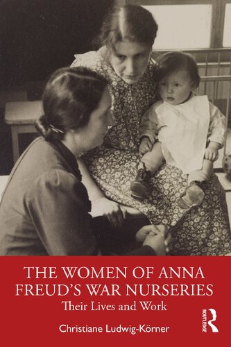 The Women of Anna Freud’s War Nurseries: Their Lives and Work (PDF/EPUB Version)