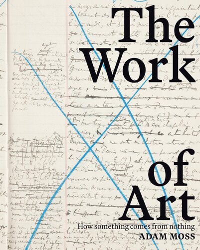 The Work of Art : How Something Comes from Nothing (PDF/EPUB Version)