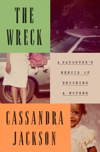 The Wreck: A Daughter's Memoir of Becoming a Mother (PDF/EPUB Version)
