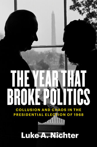 The Year That Broke Politics: Collusion and Chaos in the Presidential Election of 1968 (PDF/EPUB Version)
