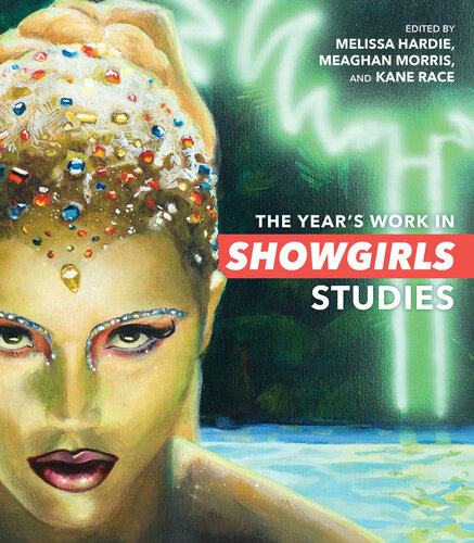 The Year's Work in Showgirls Studies (The Year's Work: Studies in Fan Culture and Cultural Theory) (PDF/EPUB Version)