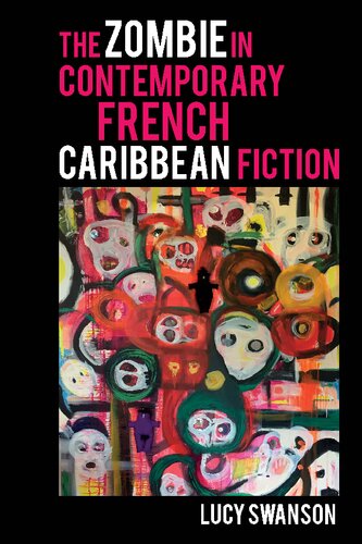 The Zombie in Contemporary French Caribbean Fiction (Contemporary French and Francophone Cultures LUP) (PDF/EPUB Version)
