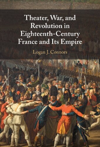 Theater, War, and Revolution in Eighteenth-Century France and Its Empire (PDF/EPUB Version)
