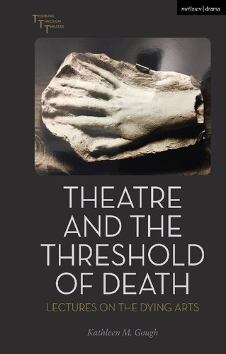 Theatre and the Threshold of Death: Lectures on the Dying Arts (PDF/EPUB Version)